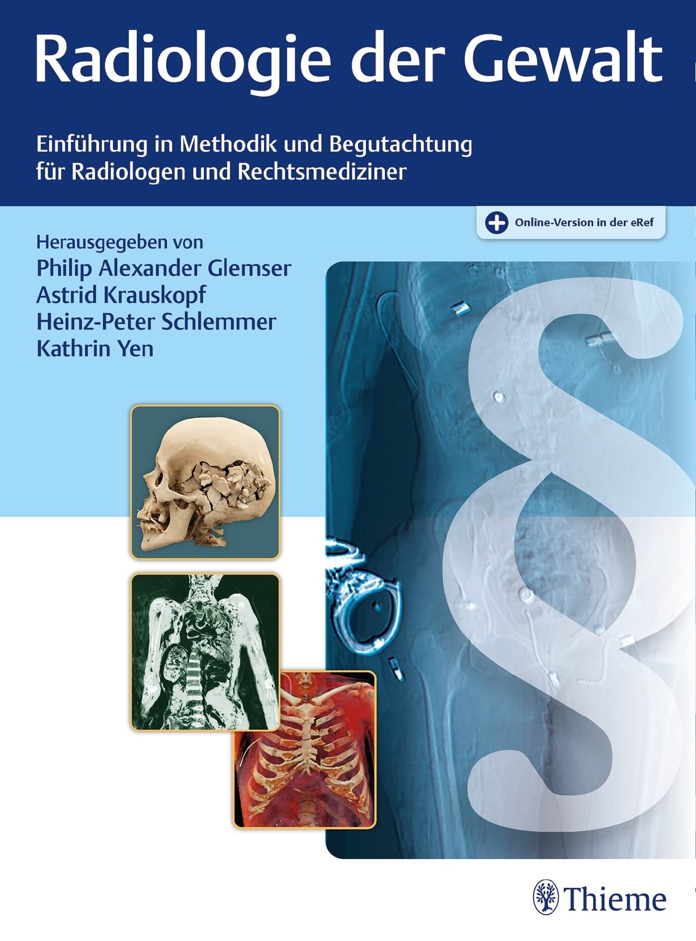Radiologie der Gewalt: Einführung in Methodik und Begutachtung für Radiologen und Rechtsmediziner